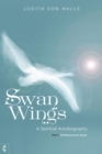Image for Swan Wings: A Spiritual Autobiography - Part I: Childhood and Youth