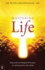Image for Mastering Life: Rosicrucian and Magical Techniques for Achieving Your Life&#39;s Goals
