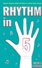 Image for Rhythm in 5 : Quick &amp; effective rhythm activities for private music lessons