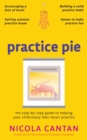 Image for Practice Pie : The step-by-step guide to helping your child enjoy their music practice