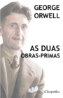 Image for George Orwell - As duas obras-primas : A revolucao dos bichos - 1984