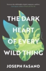 Image for The Dark Heart of Every Wild Thing