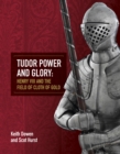 Image for Tudor power and glory  : Henry VIII and the field of cloth of gold