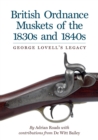 Image for British ordnance muskets of the 1830s and 1840s  : George Lovell&#39;s legacy