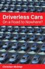 Image for Driverless Cars: On a Road to Nowhere?