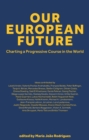 Image for Our European Future: Charting a Progressive Course in the World
