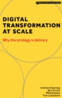 Image for Digital Transformation at Scale: Why The Strategy Is Delivery
