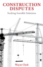 Image for Construction disputes: seeking sensible solutions