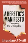 Image for A Heretic&#39;s Manifesto: Essays on the Unsayable
