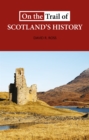 Image for On the trail of Scotland&#39;s history