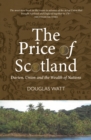 Image for The price of Scotland  : Darien, Union and The wealth of nations