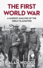 Image for The First World War : A Marxist Analysis of the Great Slaughter
