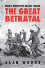 Image for Spain&#39;s revolution against Franco  : the great betrayal