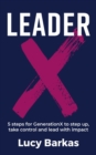 Image for LeaderX : 5 steps for GenerationX to step up, take control and lead with impact