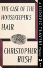 Image for The Case of the Housekeeper&#39;s Hair : A Ludovic Travers Mystery