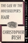 Image for Case of the Housekeeper&#39;s Hair: A Ludovic Travers Mystery