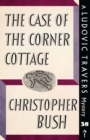 Image for The Case of the Corner Cottage : A Ludovic Travers Mystery
