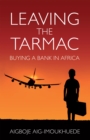 Image for Leaving the Tarmac: Buying a Bank in Africa