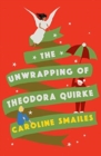 Image for The Unwrapping of Theodora Quirke