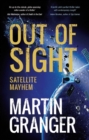 Image for Out of sight  : satellite mayhem
