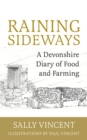 Image for Raining Sideways : A Devonshire Diary of Food and Farming