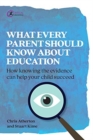 Image for What every parent should know about education  : how knowing the facts can help your child succeed