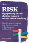 Image for Risk  : signposting better choices to more adventurous teaching