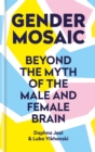 Image for Gender mosaic  : beyond the myth of the male and female brain