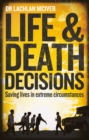 Image for Life and death decisions  : saving lives in extreme circumstances