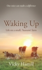 Image for Waking up  : life on a small &#39;humane&#39; farm