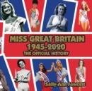 Image for Miss Great Britain 1945 - 2020 : The Official History