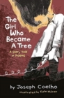 The girl who became a tree  : a story told in poems - Coelho, Joseph