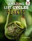 Image for Plants - Amazing Life Cycles