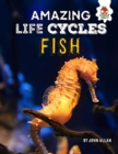 Image for Fish - Amazing Life Cycles