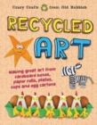 Image for Recycled art  : making great art from cardboard boxes, paper rolls, plates, cups and egg cartons