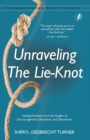 Image for Unraveling The Lie-Knot : Finding Freedom From the Tangles of Discouragement, Deception, and Depression.