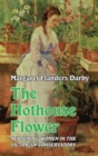 Image for The hothouse flower  : nurturing women in the Victorian conservatory