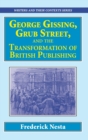 Image for George Gissing, Grub Street,   and The Transformation of British Publishing