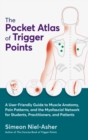 Image for The Pocket Atlas of Trigger Points : A User-Friendly Guide to Muscle Anatomy, Pain Patterns, and the Myofascial Network for Students, Practitioners, and Patients