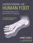 Image for Understanding the human foot  : an illustrated guide to form and function for practitioners