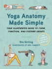Image for Yoga Anatomy Made Simple : Your Illustrated Guide to Form, Function, and Posture Groups