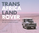 Image for Trans Africa Land Rover : The story of Philip Kohler and his epic overland adventure