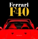 Image for Ferrari F40 : A comprehensive look at one of Ferrari&#39;s greatest and most revered cars - the F40