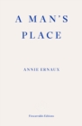 Image for A Man&#39;s Place – WINNER OF THE 2022 NOBEL PRIZE IN LITERATURE