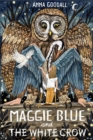 Maggie Blue and the White Crow - Goodall, Anna
