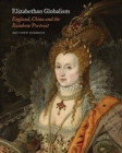 Image for Elizabethan globalism  : England, China and the rainbow portrait
