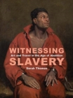 Image for Witnessing slavery  : art and travel in the age of abolition