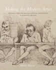 Image for Making the modern artist  : culture, class and art-educational opportunity in romantic Britain