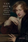 Image for Van Dyck and the making of English portraiture