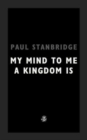 Image for My Mind To Me A Kingdom Is